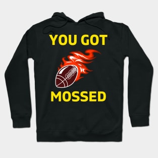 You Got Mossed - You Got Mossed Rugby Lover Funny- You Got Mossed Rugby Fire Ball Hoodie